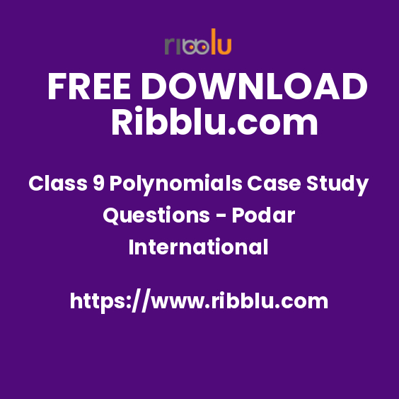 Class 9 Polynomials Case Study Questions - Podar International