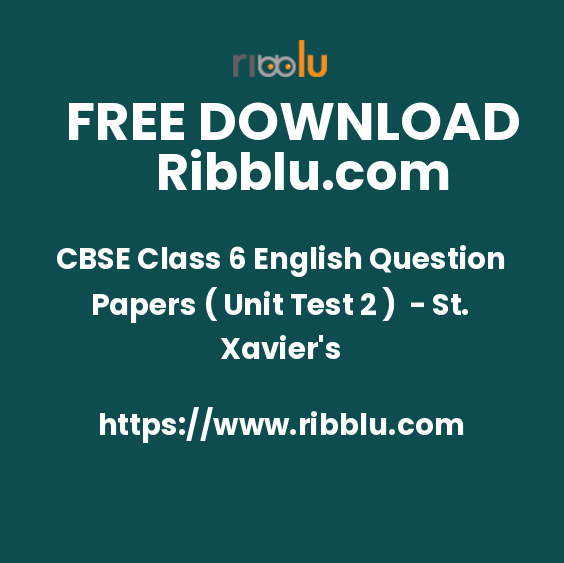 CBSE Class 6 English Question Papers ( Unit Test 2 ) - St. Xavier's